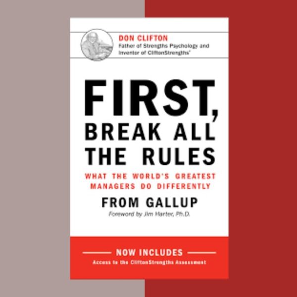 Summary of First, Break All the Rules Book by Curt Coffman and Marcus Buckingham