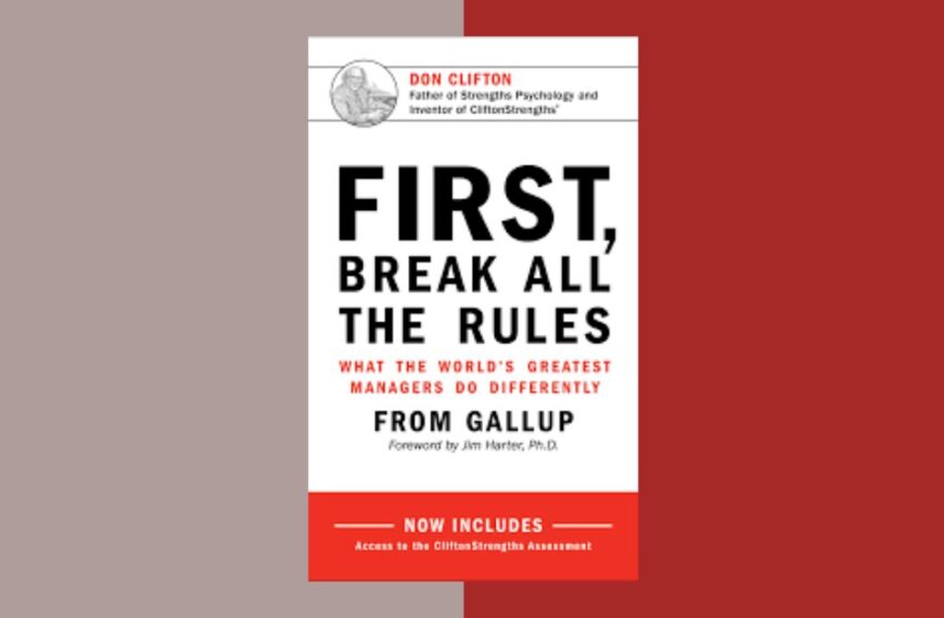 Summary of First, Break All the Rules Book by Curt Coffman and Marcus Buckingham