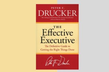 Summary of The Effective Executive by Peter F. Drucker: The Definitive Guide to Getting the Right Things Done