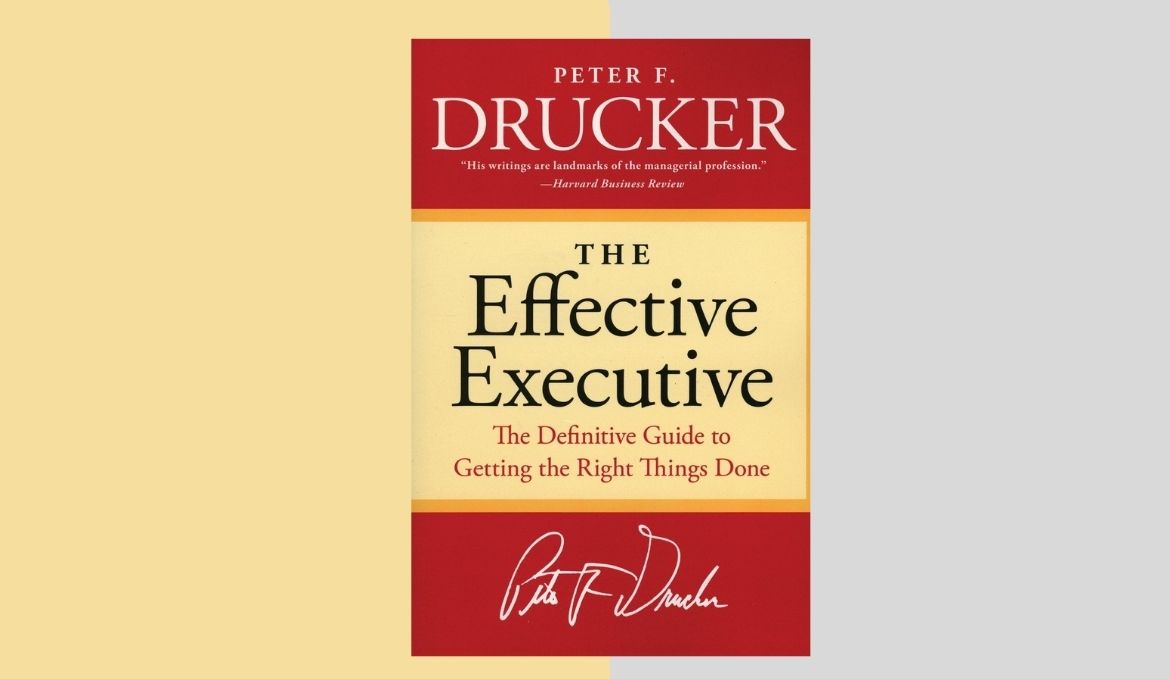 Summary of The Effective Executive by Peter F. Drucker: The Definitive Guide to Getting the Right Things Done